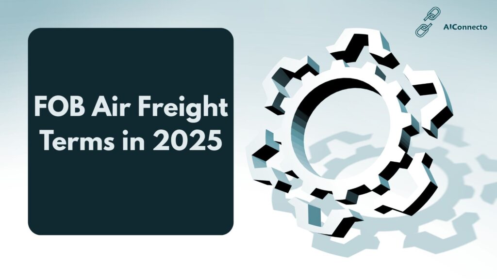 FOB Air Freight: Free on Board Shipping Terms in 2025